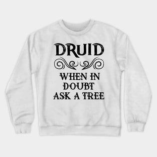 Druid Class Roleplaying Meme RPG Elf Quote Elven Saying Crewneck Sweatshirt